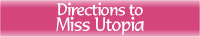 Directions to Miss Utopia